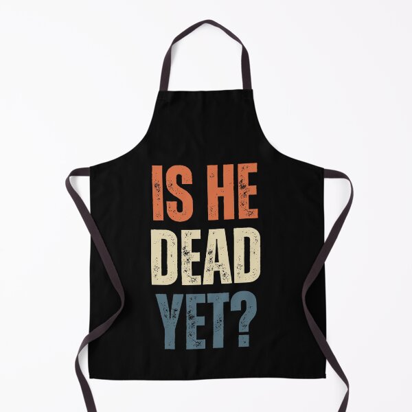 Item preview, Is He Dead Yet? Sarcastic Humor Cynical Quote designed and sold by HumansStuck12.