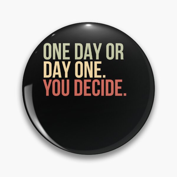 Item preview, One Day Or Day One. You Decide. Motivational Quote Self Improvement Inspiration designed and sold by HumansStuck12.