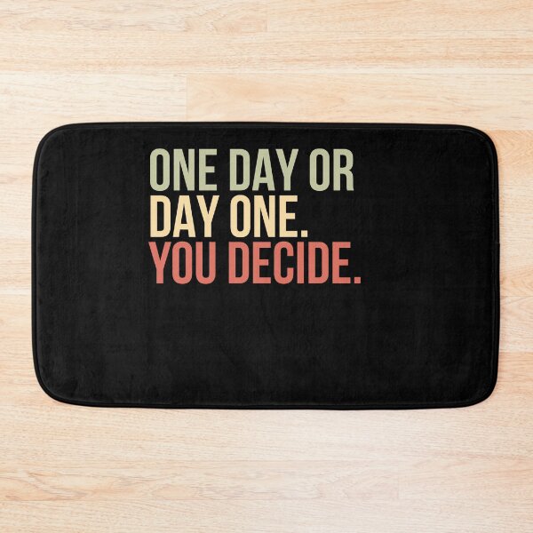 Item preview, One Day Or Day One. You Decide. Motivational Quote Self Improvement Inspiration designed and sold by HumansStuck12.