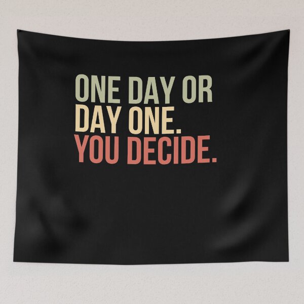 Item preview, One Day Or Day One. You Decide. Motivational Quote Self Improvement Inspiration designed and sold by HumansStuck12.