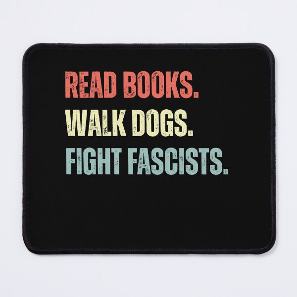 Item preview, Read Books Walk Dogs Fight Fascists Anti-Fascist Activist Progressive Slogan designed and sold by HumansStuck12.