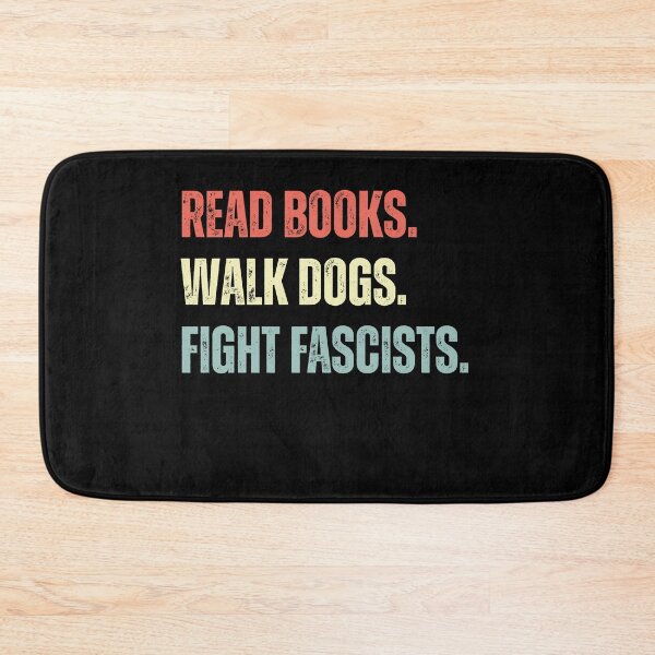 Item preview, Read Books Walk Dogs Fight Fascists Anti-Fascist Activist Progressive Slogan designed and sold by HumansStuck12.