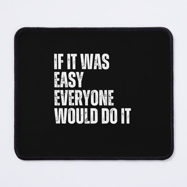 Item preview, If It Was Easy Everyone Would Do It Motivational Hard Work Inspiration Quote designed and sold by RetroMini2026.