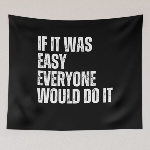 Item preview, If It Was Easy Everyone Would Do It Motivational Hard Work Inspiration Quote designed and sold by RetroMini2026.