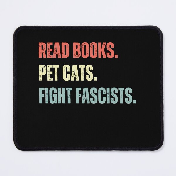 Item preview, Read Books Pet Cats Fight Fascists Book Lover Cat Owner Antifascist Activist designed and sold by HumansStuck12.