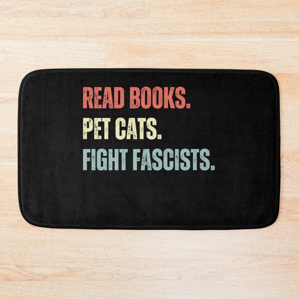 Item preview, Read Books Pet Cats Fight Fascists Book Lover Cat Owner Antifascist Activist designed and sold by HumansStuck12.