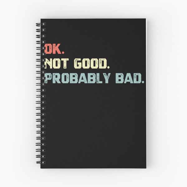 Item preview, Ok. Not Good. Probably Bad. Funny Sarcastic Mood Relatable Quote Humor designed and sold by HumansStuck12.