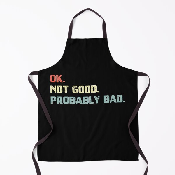 Item preview, Ok. Not Good. Probably Bad. Funny Sarcastic Mood Relatable Quote Humor designed and sold by HumansStuck12.