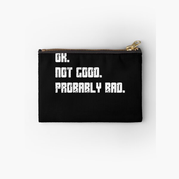 Item preview, Ok. Not Good. Probably Bad. Sarcastic Humor Quote Relatable Mood designed and sold by HumansStuck12.