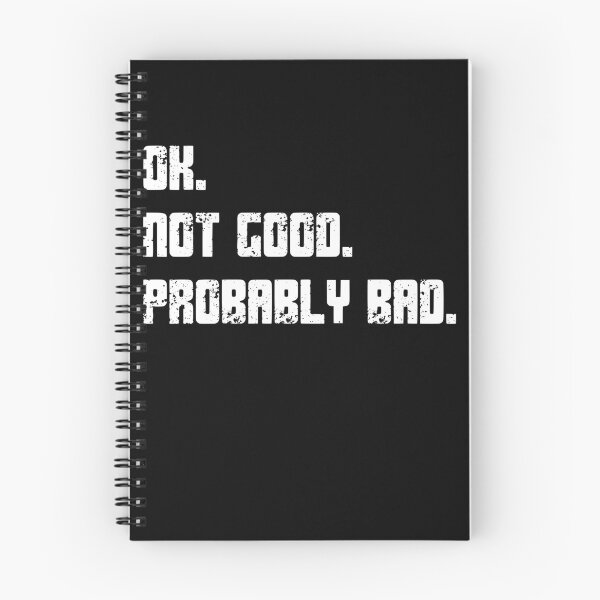 Item preview, Ok. Not Good. Probably Bad. Sarcastic Humor Quote Relatable Mood designed and sold by HumansStuck12.