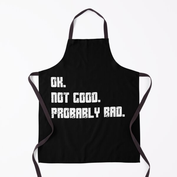 Item preview, Ok. Not Good. Probably Bad. Sarcastic Humor Quote Relatable Mood designed and sold by HumansStuck12.