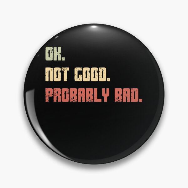Item preview, Ok Not Good Probably Bad Sarcastic Humor Funny Quote designed and sold by HumansStuck12.