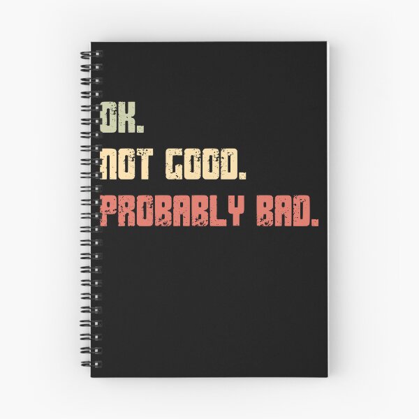 Item preview, Ok Not Good Probably Bad Sarcastic Humor Funny Quote designed and sold by HumansStuck12.