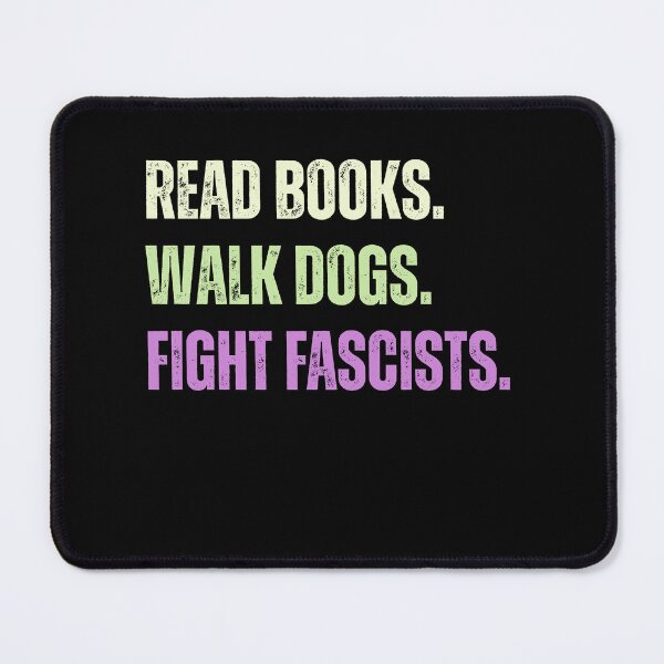 Item preview, Read Books. Walk Dogs. Fight Fascists. Anti Fascism Activist Dog Owner Book Lover designed and sold by HumansStuck12.