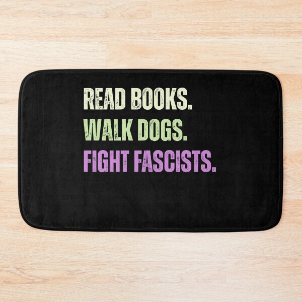 Item preview, Read Books. Walk Dogs. Fight Fascists. Anti Fascism Activist Dog Owner Book Lover designed and sold by HumansStuck12.