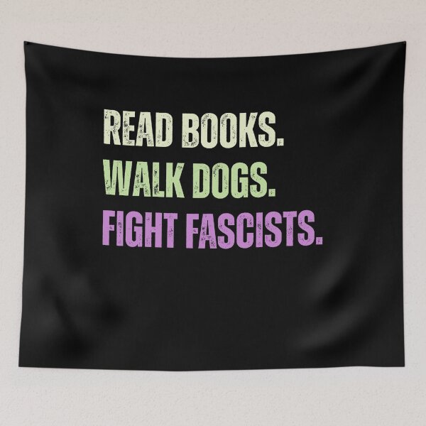 Item preview, Read Books. Walk Dogs. Fight Fascists. Anti Fascism Activist Dog Owner Book Lover designed and sold by HumansStuck12.