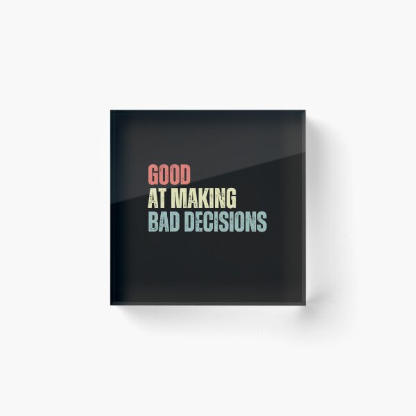 Item preview, Good At Making Bad Decisions Funny Sarcasm Humor Lover Gift designed and sold by RetroMini2026.