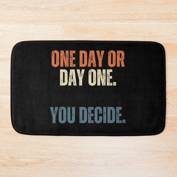 Item preview, One Day Or Day One. You Decide. Motivational Inspirational Quote Self Improvement Mindset designed and sold by HumansStuck12.