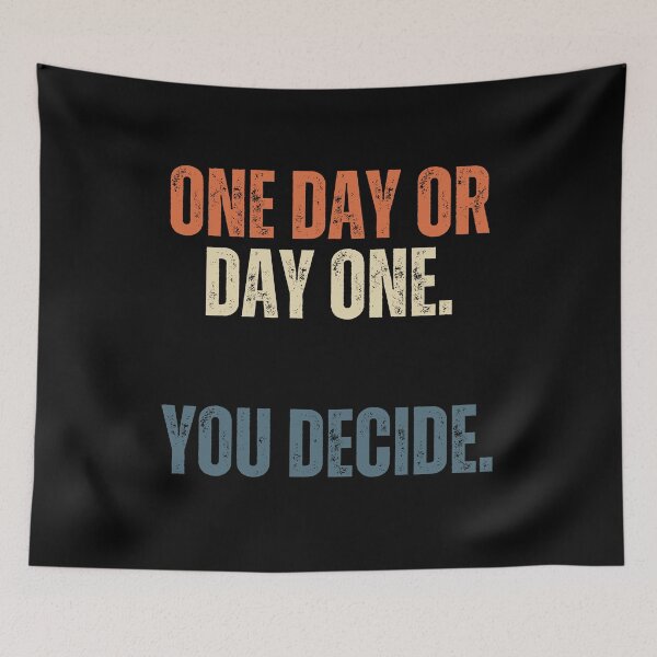 Item preview, One Day Or Day One. You Decide. Motivational Inspirational Quote Self Improvement Mindset designed and sold by HumansStuck12.
