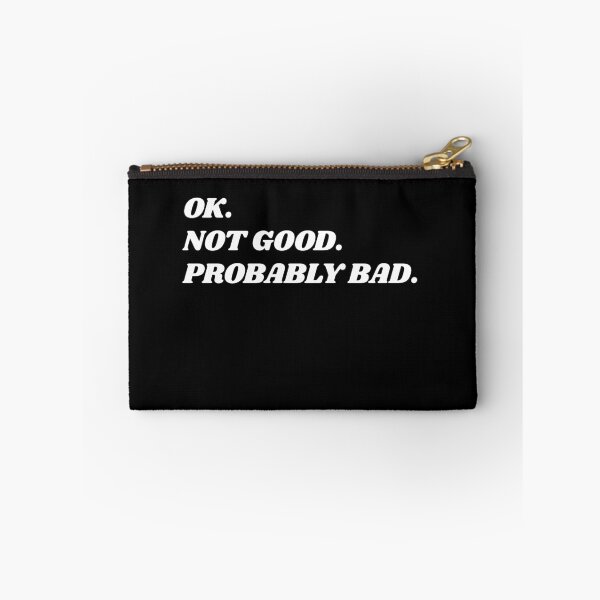 Item preview, Ok. Not Good. Probably Bad. Dry Humor Sarcasm Quote designed and sold by HumansStuck12.