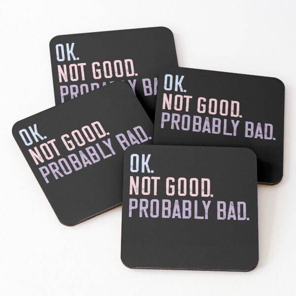 Item preview, Ok. Not Good. Probably Bad. Relatable Sarcasm Humor Mood designed and sold by HumansStuck12.