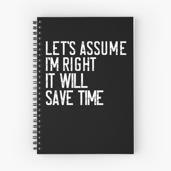Item preview, Let's Assume I'm Right It Will Save Time Sarcastic Humor Funny Quote designed and sold by RetroMini2026.
