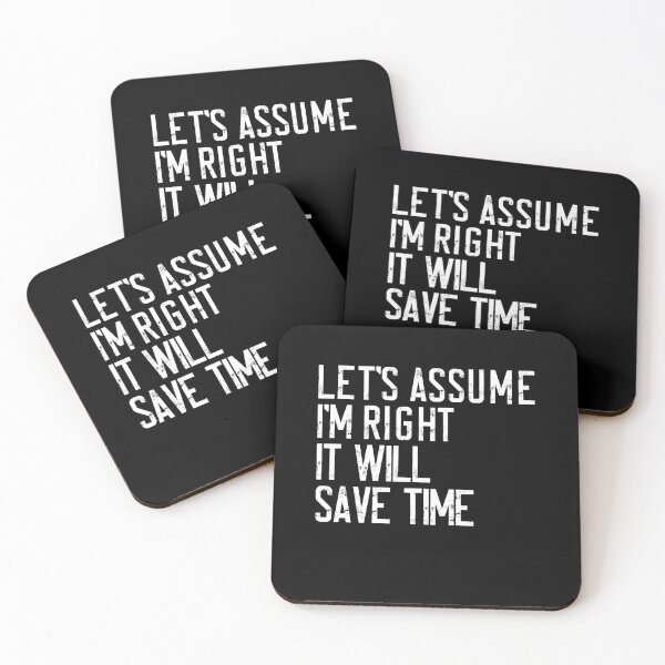Item preview, Let's Assume I'm Right It Will Save Time Sarcastic Humor Funny Quote designed and sold by RetroMini2026.