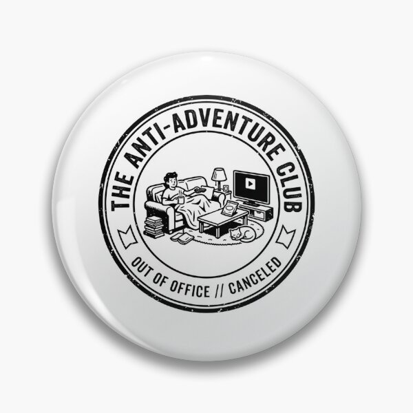 Item preview, The Anti-Adventure Club Out of Office Canceled Couch Life Badge designed and sold by Yellowriversss.