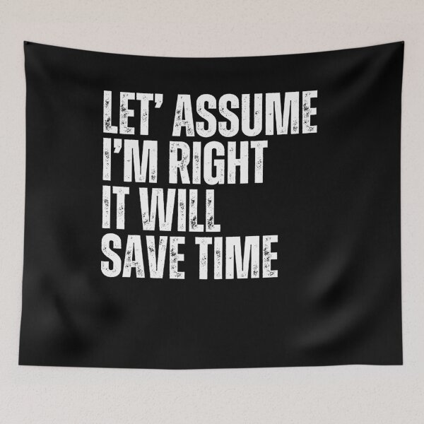 Item preview, Let's Assume I'm Right It Will Save Time Sarcastic Quote Manager Professional Humor designed and sold by RetroMini2026.