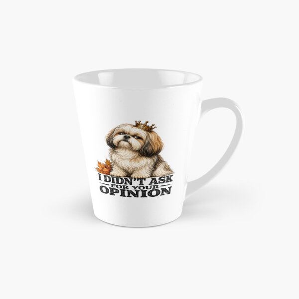 Item preview, I Didn't Ask For Your Opinion Funny Shih Tzu Attitude Dog Design designed and sold by HippyRikky.