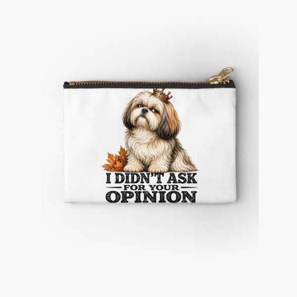 Item preview, I Didn't Ask For Your Opinion Funny Shih Tzu Attitude Dog Design designed and sold by HippyRikky.