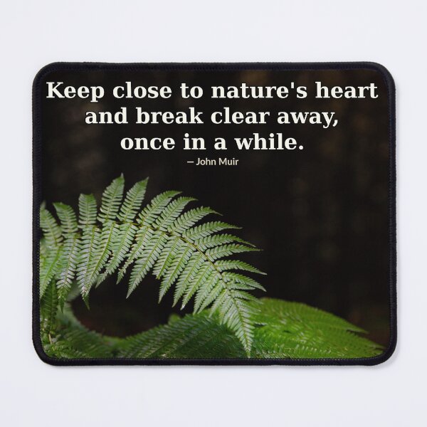 Item preview, Keep close to nature's heart and break clear away, once | John Muir | Photography Print designed and sold by AmberSkyPhoto.
