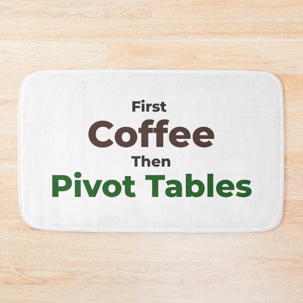 Item preview, First Coffee Then Pivot Tables - Data Analyst Accounting Humor designed and sold by spreadsheetcafe.