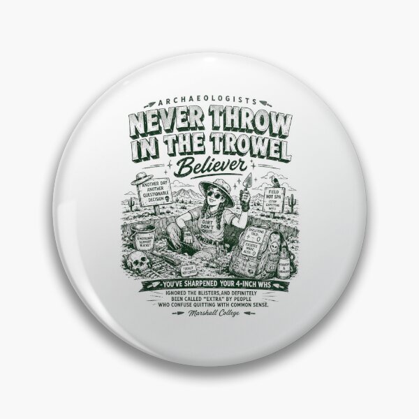 Item preview, Archaeologists never throw in the trowel believer designed and sold by Peerless-Prime.