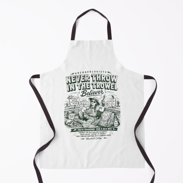 Item preview, Archaeologists never throw in the trowel believer designed and sold by Peerless-Prime.