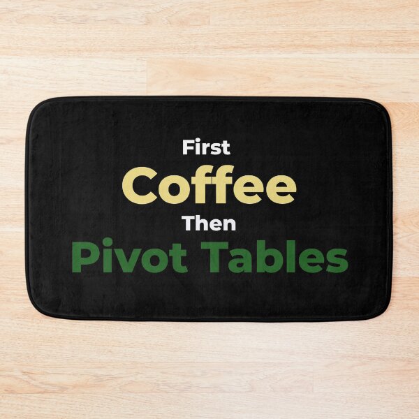 Item preview, First Coffee Then Pivot Tables - Data Analyst Accounting Humor designed and sold by spreadsheetcafe.