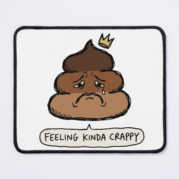 Item preview, Feeling Kinda Crappy - Funny Sad Poop Emoji designed and sold by PM.