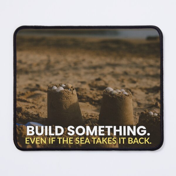 Item preview, Build Something even if the sea takes it back | Motivational saying designed and sold by AmberSkyPhoto.