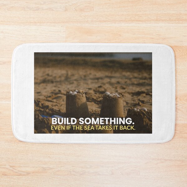 Item preview, Build Something even if the sea takes it back | Motivational saying designed and sold by AmberSkyPhoto.