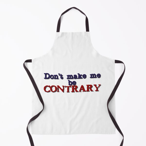 Item preview, Don't make me be contrary. designed and sold by DianeBP.