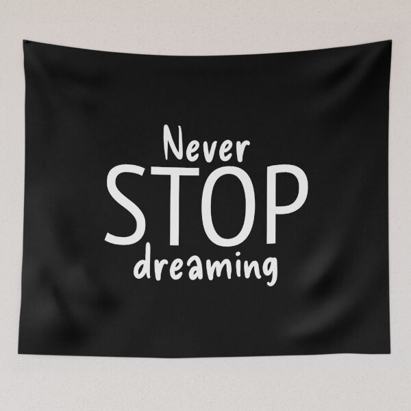 Item preview, Never Stop Dreaming designed and sold by PublicArtDesign.