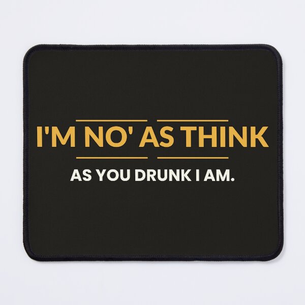Item preview, I'm no' as think as you drunk i am | Scottish sayings, humour, fun. slogans | Scotland Print designed and sold by AmberSkyPhoto.