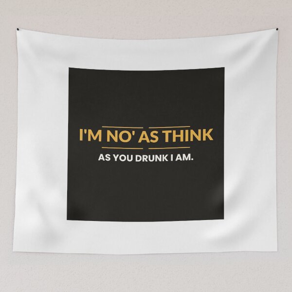 Item preview, I'm no' as think as you drunk i am | Scottish sayings, humour, fun. slogans | Scotland Print designed and sold by AmberSkyPhoto.