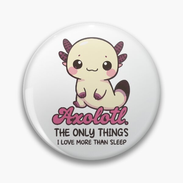 Item preview, Axolotl The Only Thing I Love More Than Sleep designed and sold by Arties4Bread⭐⭐⭐⭐⭐.