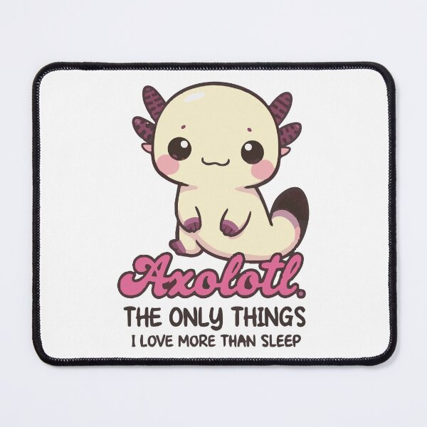Item preview, Axolotl The Only Thing I Love More Than Sleep designed and sold by Arties4Bread⭐⭐⭐⭐⭐.