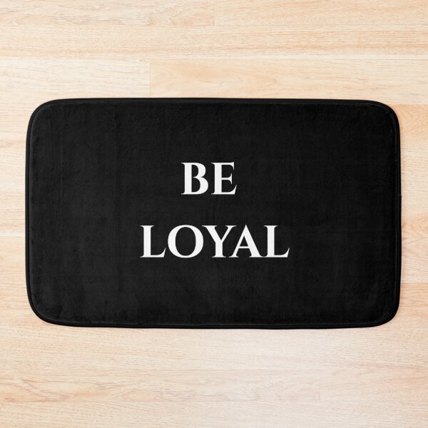 Item preview, BE LOYAL designed and sold by SudeeshArt.