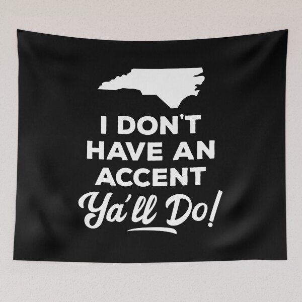 Item preview, I Don't Have An Accent Ya'll Do North Carolina designed and sold by teesaurus.