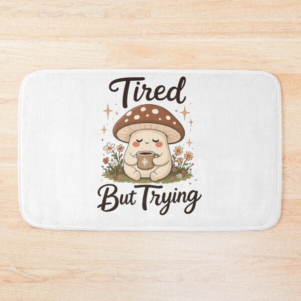 Item preview, Tired But Trying Cute Mushroom With Coffee Floral Illustration designed and sold by DariaOltes.