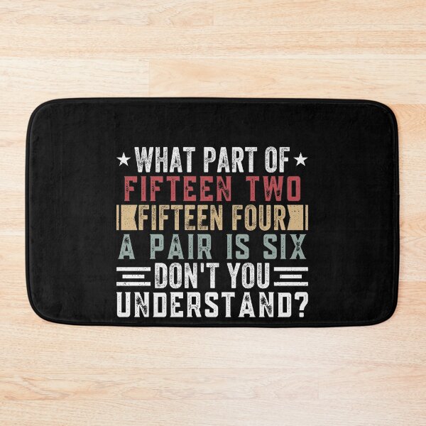 Item preview, What Part Of Fifteen Two Fifteen Four A Pair Is Six Don't You Understand? Darts Player Scoring Humor designed and sold by PopStars1993.