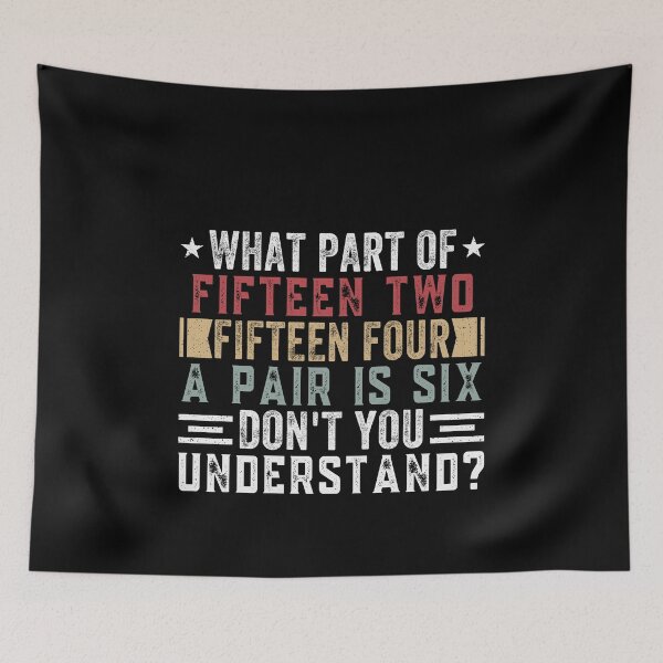 Item preview, What Part Of Fifteen Two Fifteen Four A Pair Is Six Don't You Understand? Darts Player Scoring Humor designed and sold by PopStars1993.
